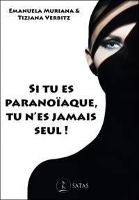 Si tu es paranoïaque, tu n'es jamais seul ! : de la méfiance au délire paranoïaque, comment les traiter avec la thérapie brève stratégique