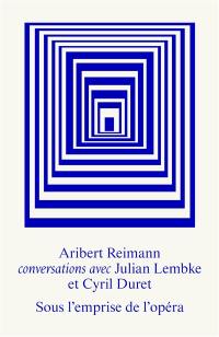 Sous l'emprise de l'opéra : conversations avec Julian Lembke et Cyril Duret