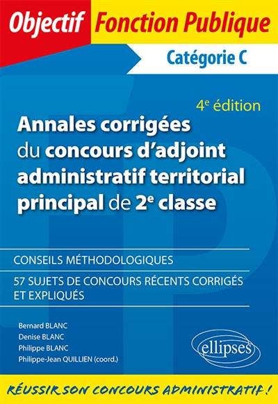Annales corrigées du concours d'adjoint administratif territorial principal de 2e classe, catégorie C Annales corrigées du concours d'adjoint administratif territorial principal de 2e classe, catégorie C