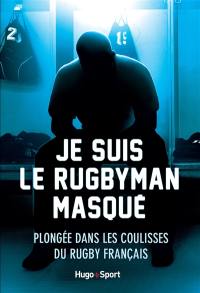 Je suis le rugbyman masqué : plongée dans les coulisses du rugby français