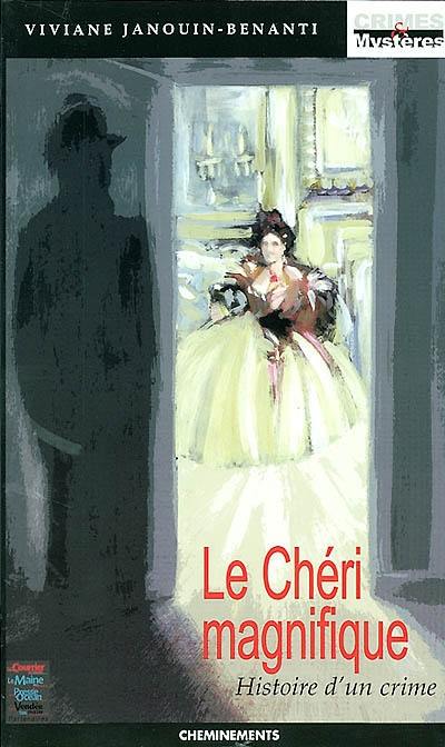 Le chéri magnifique : histoire d'un crime Le chéri magnifique : histoire d'un crime