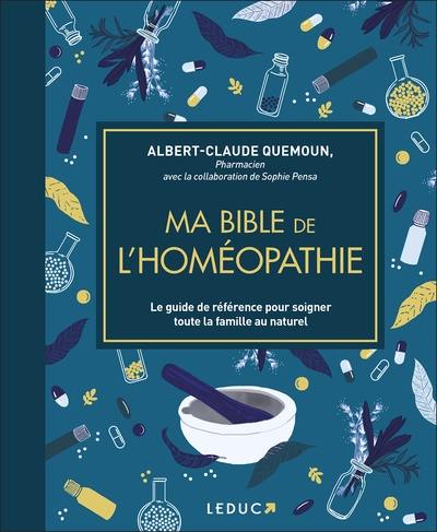 Ma bible de l'homéopathie : le guide de référence pour soigner toute la famille au naturel Ma bible de l'homéopathie : le guide de référence pour soigner toute la famille au naturel