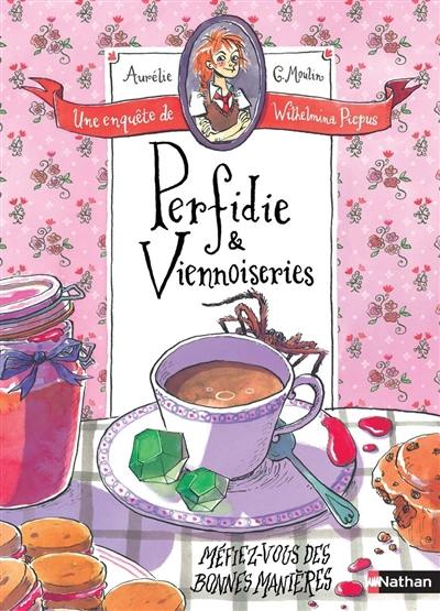 Perfidie & viennoiseries : une enquête de Wilhelmina Picpus Perfidie & viennoiseries : une enquête de Wilhelmina Picpus