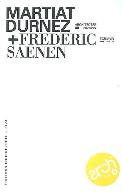 Martiat Durnez, architectes + Frédéric Saenen, écrivain Martiat Durnez, architectes + Frédéric Saenen, écrivain