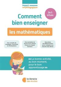 Comment bien enseigner les mathématiques : de 5 à 8 ans