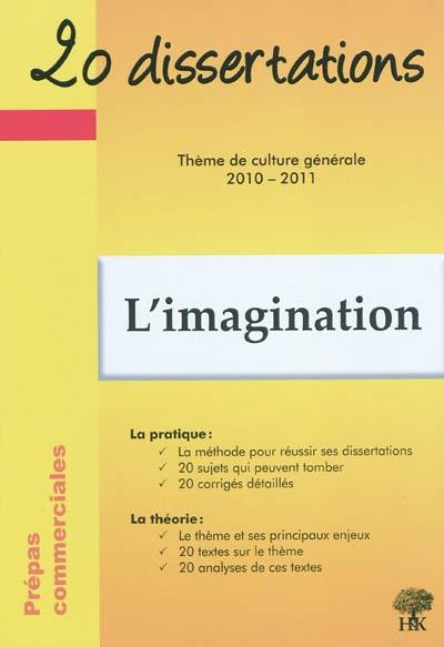 L'imagination : prépas commerciales, thème de culture générale 2010-2011 L'imagination : prépas commerciales, thème de culture générale 2010-2011