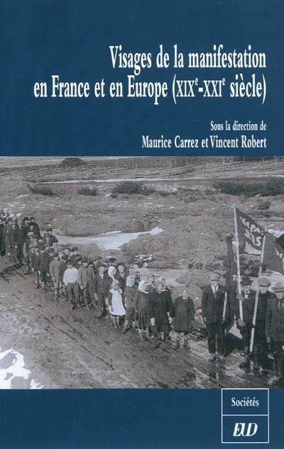 Visages de la manifestation en France et en Europe (XIXe-XXIe siècle) Visages de la manifestation en France et en Europe (XIXe-XXIe siècle)