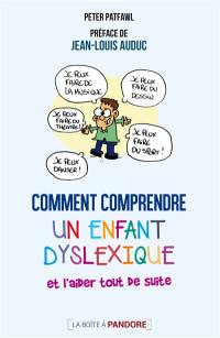 Comment comprendre un enfant dyslexique et l'aider tout de suite