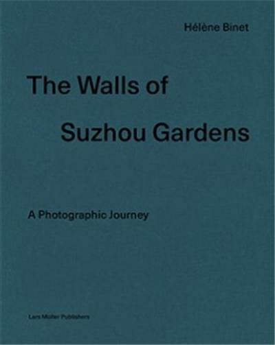 Hélène Binet The wall of Suzhou gardens Hélène Binet The wall of Suzhou gardens