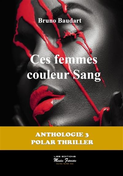 Anthologie. Vol. 3. Ces femmes couleur sang Anthologie. Vol. 3. Ces femmes couleur sang