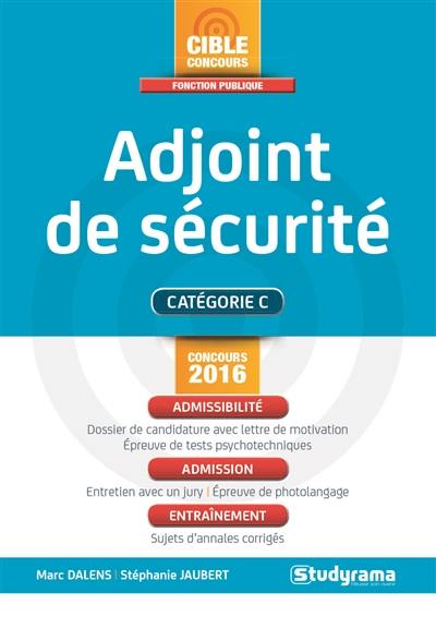 Adjoint de sécurité : catégorie C : concours 2016