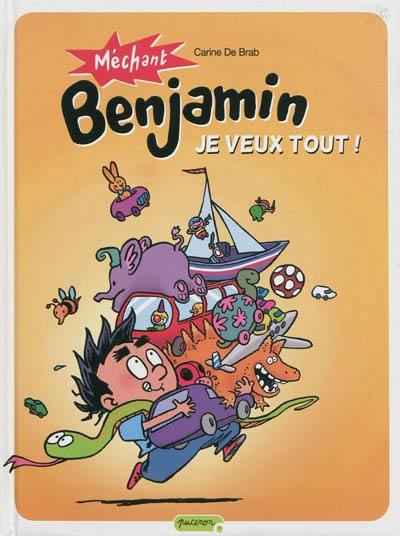 Méchant Benjamin. Vol. 5. Je veux tout ! Méchant Benjamin. Vol. 5. Je veux tout !
