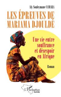 Les épreuves de Mariama Djouldé : une vie entre souffrance et désespoir en Afrique