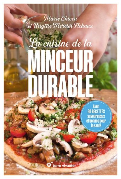 La cuisine de la minceur durable : avec 90 recettes savoureuses et bonnes pour la santé La cuisine de la minceur durable : avec 90 recettes savoureuses et bonnes pour la santé