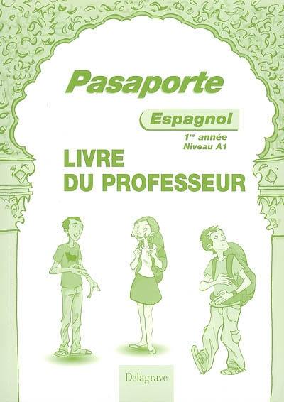 Pasaporte, espagnol 1re année niveau A1 Pasaporte, espagnol 1re année niveau A1