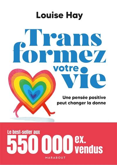 Transformez votre vie : une pensée positive peut changer la donne Transformez votre vie : une pensée positive peut changer la donne