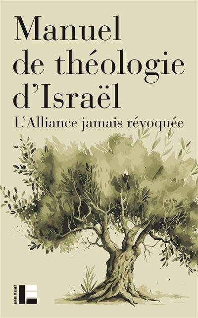Manuel de théologie d'Israël : l'alliance jamais révoquée Manuel de théologie d'Israël : l'alliance jamais révoquée