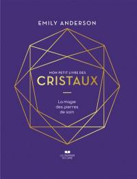 Mon petit livre des cristaux : la magie des pierres de soin