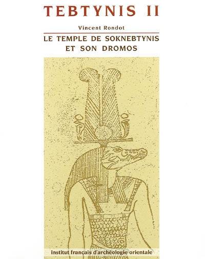 Tebtynis : fouilles franco-italiennes. Vol. 2. Le temple de Soknebtynis et son dromos Tebtynis : fouilles franco-italiennes. Vol. 2. Le temple de Soknebtynis et son dromos