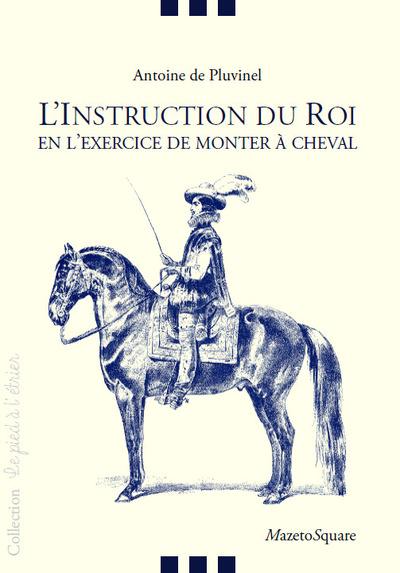 L'instruction du roi en l'exercice de monter à cheval L'instruction du roi en l'exercice de monter à cheval