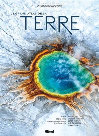 Le grand atlas de la Terre Le grand atlas de la Terre