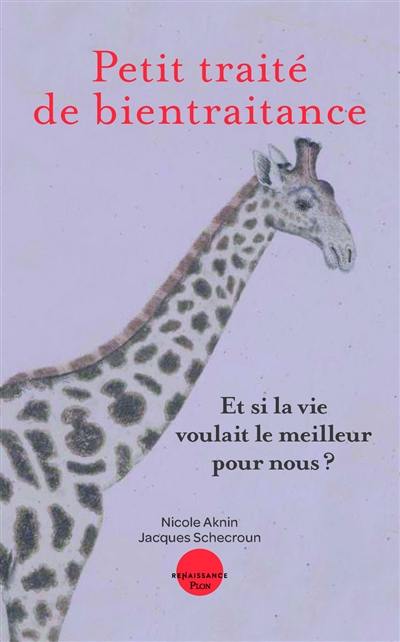 Petit traité de bientraitance : et si la vie voulait le meilleur pour nous ? Petit traité de bientraitance : et si la vie voulait le meilleur pour nous ?