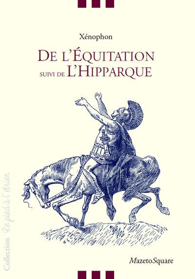 De l'équitation. L'hipparque ou Le commandant de cavalerie De l'équitation. L'hipparque ou Le commandant de cavalerie