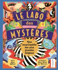 Le labo des mystères : une encyclopédie des plus grandes énigmes