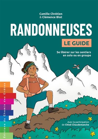 Randonneuses : le guide : se libérer sur les sentiers en solo ou en groupe Randonneuses : le guide : se libérer sur les sentiers en solo ou en groupe