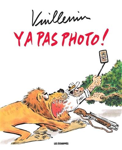 Y a pas photo ! Y a pas photo !