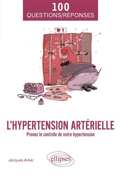 L'hypertension artérielle : prenez le contrôle de votre hypertension L'hypertension artérielle : prenez le contrôle de votre hypertension