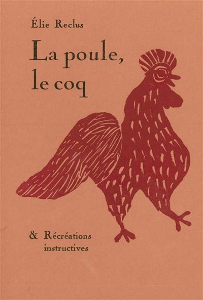 La poule, le coq & récréations instructives La poule, le coq & récréations instructives