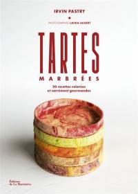 Tartes marbrées : 50 recettes colorées et carrément gourmandes