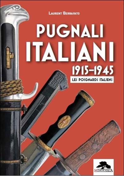 Pugnali italiani : 1915-1945 : les poignards italiens Pugnali italiani : 1915-1945 : les poignards italiens
