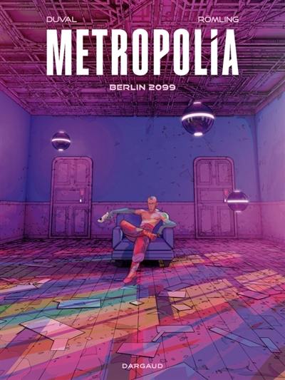 Metropolia. Vol. 1. Berlin 2099 Metropolia. Vol. 1. Berlin 2099