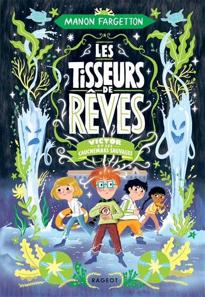 Les tisseurs de rêves. Victor et les cauchemars sauvages Les tisseurs de rêves. Victor et les cauchemars sauvages