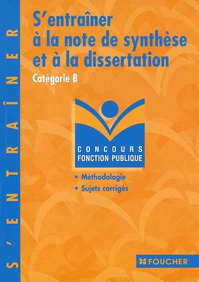 S'entraîner à la note de synthèse et à la dissertation : catégorie B S'entraîner à la note de synthèse et à la dissertation : catégorie B