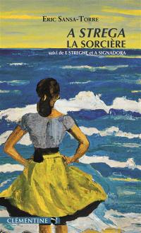 La sorcière. A strega. Les sorcières. E streghe. Celle qui signe le mauvais oeil. A signadora