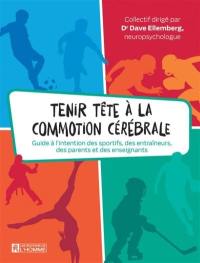 Tenir tête à la commotion cérébrale : guide à l'intention des sportifs, des entraîneurs, des parents et des enseignants