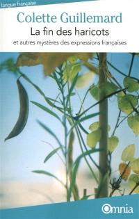 La fin des haricots : et autres mystères des expressions françaises