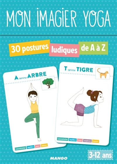 Mon imagier yoga : 30 postures ludiques de A à Z : 3-12 ans Mon imagier yoga : 30 postures ludiques de A à Z : 3-12 ans