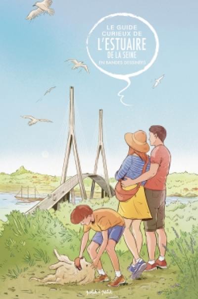 Guide curieux de l'estuaire de la Seine en bandes dessinées Guide curieux de l'estuaire de la Seine en bandes dessinées