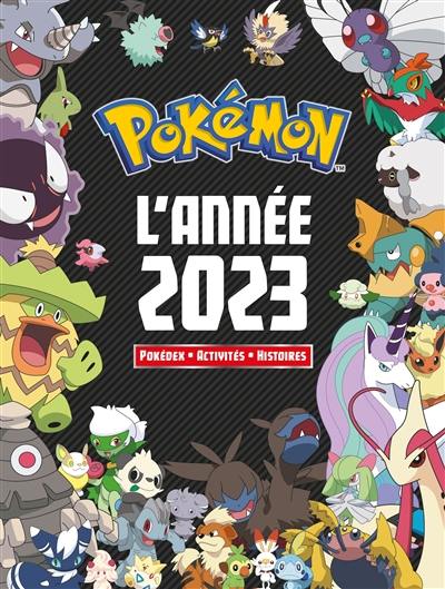 Pokémon : l'année 2023 : Pokédex, activités, histoires Pokémon : l'année 2023 : Pokédex, activités, histoires