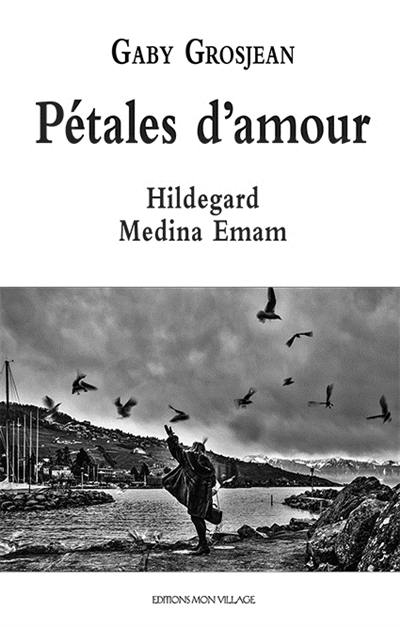 Pétales d'amour : Hildegard Medina Emam Pétales d'amour : Hildegard Medina Emam