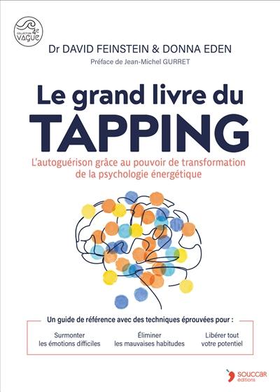 Le grand livre du tapping : l'autoguérison grâce au pouvoir de transformation de la psychologie énergétique : un guide de référence avec des techniques éprouvées pour surmonter les émotions difficiles, éliminer les mauvaises habitudes, libérer tout votre potentiel Le grand livre du tapping : l'autoguérison grâce au pouvoir de transformation de la psychologie énergétique : un guide de référence avec des techniques éprouvées pour surmonter les émotions difficiles, éliminer les mauvaises habitudes, libérer tout votre potentiel
