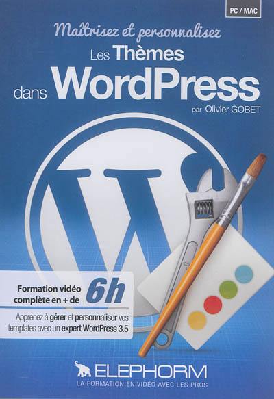 Maîtrisez et personnalisez les thèmes dans WordPress Maîtrisez et personnalisez les thèmes dans WordPress