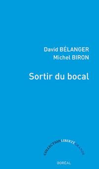 Sortir du bocal : dialogue sur le roman québécois