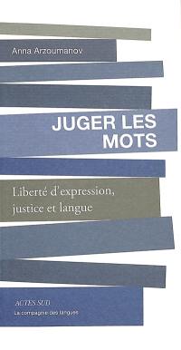 Juger les mots : liberté d'expression, justice et langue