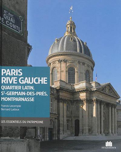 Paris rive gauche : Quartier latin, St-Germain-des-Prés, Montparnasse Paris rive gauche : Quartier latin, St-Germain-des-Prés, Montparnasse