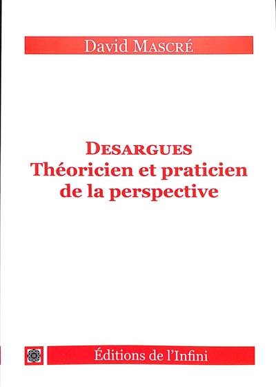 Desargues : théoricien et praticien de la perspective Desargues : théoricien et praticien de la perspective